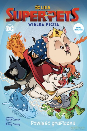 DC Liga Super- Pets. Wielka psota - Heath Corson, Bobby Timony [KOMIKS]
