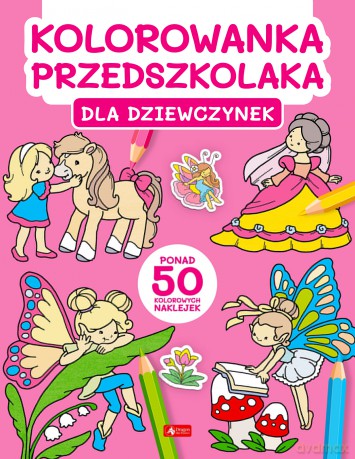 Dla dziewczynek. Kolorowanka przedszkolaka [KSIĄŻKA]