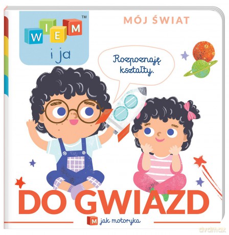 Do gwiazd! M jak motoryka. Wiem i ja. Mój świat [KSIĄŻKA]