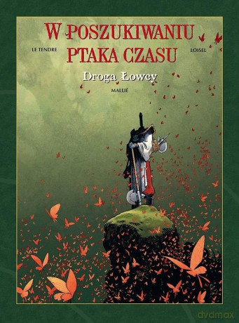 Droga łowcy. W poszukiwaniu Ptaka Czasu (Tom 3) - Regis Loisel, Serge Le Tendre, Vincent Mallié [KOMIKS]