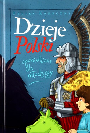 Dzieje Polski opowiedziane dla młodzieży - Feliks Koneczny [KSIĄŻKA]