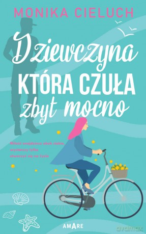 Dziewczyna, która kochała zbyt mocno - Monika Cieluch [KSIĄŻKA]