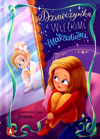Dziewczynka z wielkimi marzeniami - Agnieszka Ewa Rybka, Patrycja Fabicka [KSIĄŻKA]