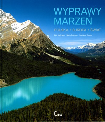 Wyprawy Marzeń Polska Europa Świat (twarda) [KSIĄŻKA]