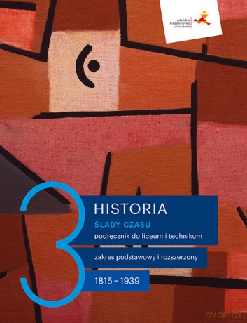 Historia Ślady czasu podręcznik 3 liceum technikum zakres podstawowy i rozszerzony Lata 1815-1939 - Andrzej Chwalba, Łukasz Kępski [KSIĄŻKA]
