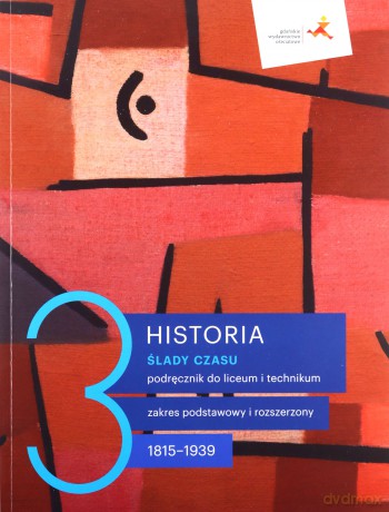 Historia Ślady czasu podręcznik 3 liceum technikum zakres podstawowy i rozszerzony Lata 1815-1939 - Andrzej Chwalba, Łukasz Kępski [KSIĄŻKA]