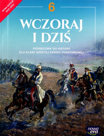 Historia wczoraj i dziś podręcznik dla klasy 6 szkoły podstawowej EDYCJA 2022-2024 62122 - Bogumiła Olszewska, Wiesława Surdyk-Fertsch, Grzegorz Wojciechowski [KSIĄŻKA]