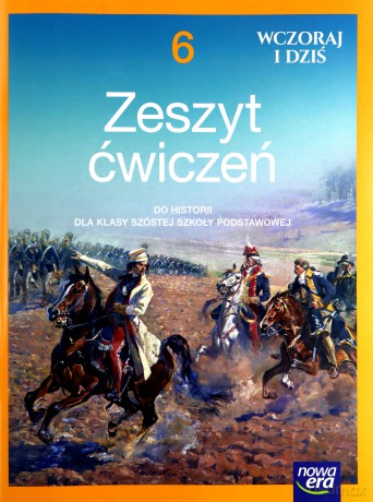 Historia wczoraj i dziś zeszyt ćwiczeń dla klasy 6 szkoły podstawowej 62125 - Bogumiła Olszewska, Wiesława Surdyk-Fertsch [KSIĄŻKA]
