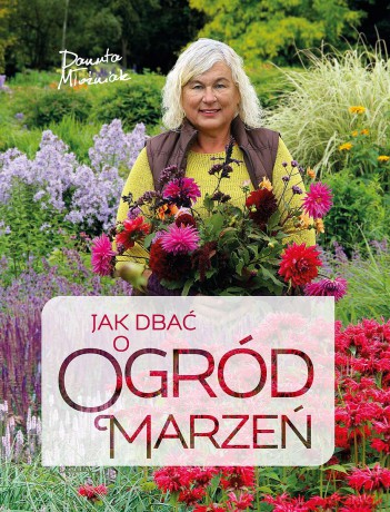 Jak dbać o ogród marzeń - Danuta Młoźniak [KSIĄŻKA]