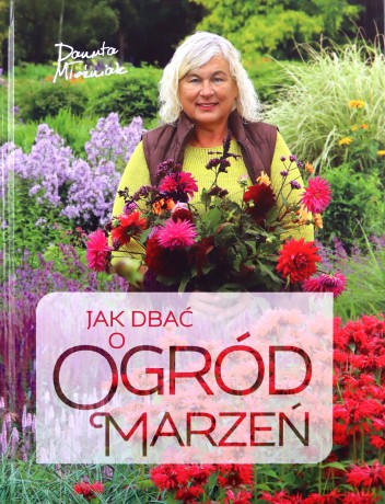 Jak dbać o ogród marzeń - Danuta Młoźniak [KSIĄŻKA]
