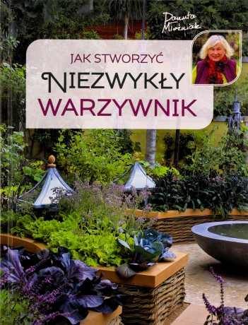 Jak stworzyć niezwykły warzywnik - Danuta Młoźniak [KSIĄŻKA]