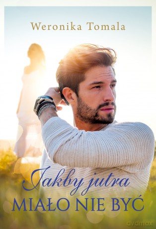 Jakby jutra miało nie być - Weronika Tomala [KSIĄŻKA]
