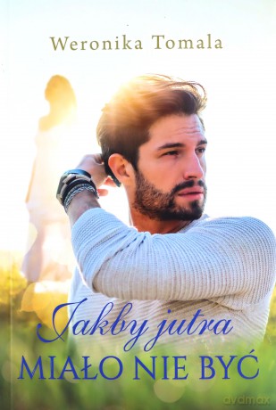 Jakby jutra miało nie być - Weronika Tomala [KSIĄŻKA]