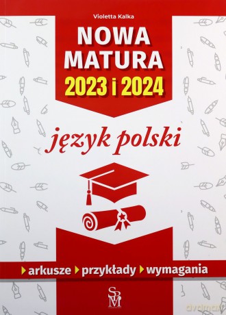 Język polski. Nowa matura 2023 i 2024 - Violetta Kalka [KSIĄŻKA]