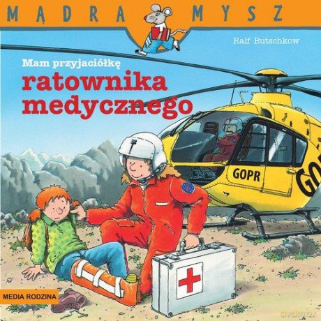 Mam przyjaciela ratownika medycznego. Mądra Mysz - Ralf Butschkow [KSIĄŻKA]