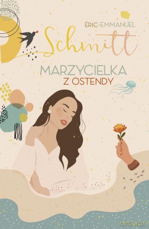 Marzycielka z Ostendy - Eric-Emmanuel Schmitt [KSIĄŻKA]