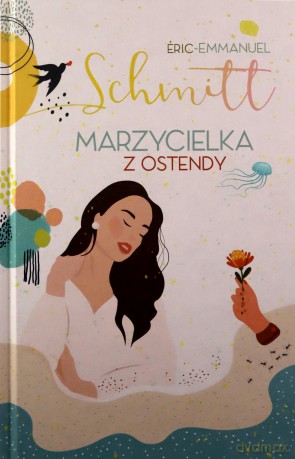 Marzycielka z Ostendy - Eric-Emmanuel Schmitt [KSIĄŻKA]