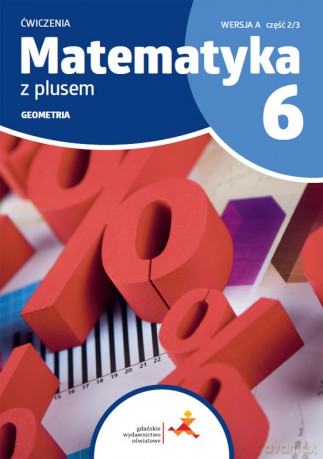 Matematyka z plusem ćwiczenia dla klasy 6 geometria wersja A część 2/3 szkoła podstawowa wydanie 2022 - Małgorzata Dobrowolska, Piotr Zarzycki, M. Jucewicz [KSIĄŻKA]