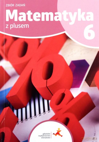 Matematyka z plusem zbiór zadań dla klasy 6 szkoła podstawowa - Krystyna Zarzycka, Piotr Zarzycki [KSIĄŻKA]