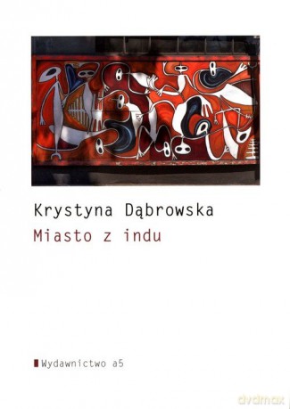 Miast z indu - Krystyna Dąbrowska [KSIĄŻKA]