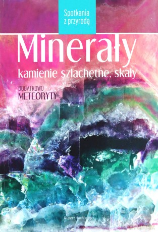 Minerały, kamienie szlachetne, skały - R. Hochleitner [KSIĄŻKA]