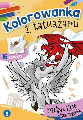 Mityczne stworzenia. Kolorowanka z tatuażami [KSIĄŻKA]