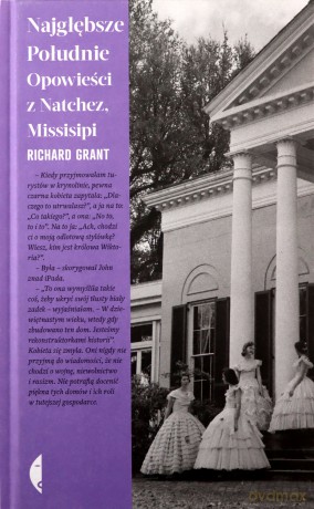 Najgłębsze Południe. Opowieści z Natchez, Missisipi - Richard Grant [KSIĄŻKA]