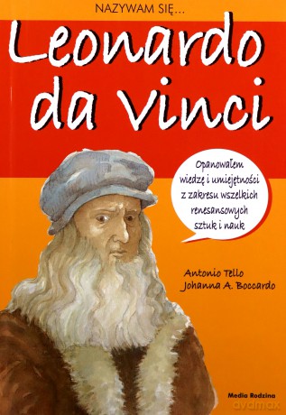 Nazywam się Leonardo da Vinci - Antonio Tello [KSIĄŻKA]