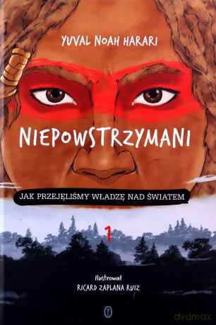 Niepowstrzymani. Jak przejęliśmy władzę nad światem - Yuval Noah Harari [KSIĄŻKA]