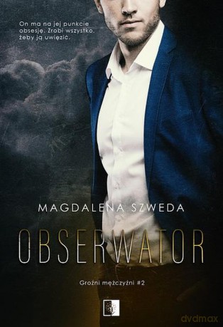 Obserwator. Groźni mężczyźni (Tom 2) - Magdalena Szweda [KSIĄŻKA]