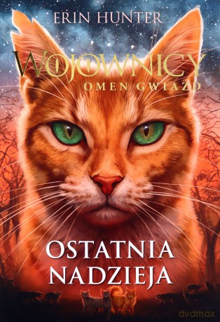 Ostatnia nadzieja. Wojownicy. Omen gwiazd (Tom 6) - Erin Hunter [KSIĄŻKA]