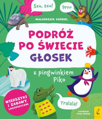Podróż po świecie głosek z pingwinkiem Piko - Małgorzata Korbiel [KSIĄŻKA]
