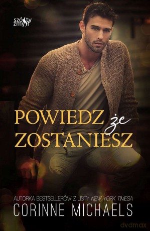 Powiedz, że zostaniesz. The Hennington Brothers (Tom 1) - Corinne Michaels [KSIĄŻKA]