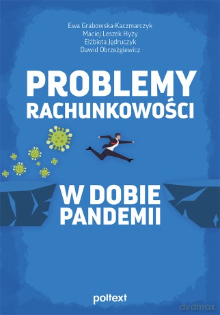 Problemy rachunkowości w dobie pandemii - Ewa Grabowska-Kaczmarczyk, Maciej Leszek Hyży, Elżbieta Jędruczyk [KSIĄŻKA]
