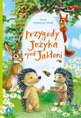 Przygody Jeżyka spod Jabłoni - Alicja Ungeheuer-Gołąb, Kazimierz Wasilewski [KSIĄŻKA]