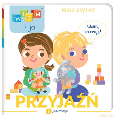 Przyjaźń. E jak emocje. Wiem i ja. Mój świat [KSIĄŻKA]