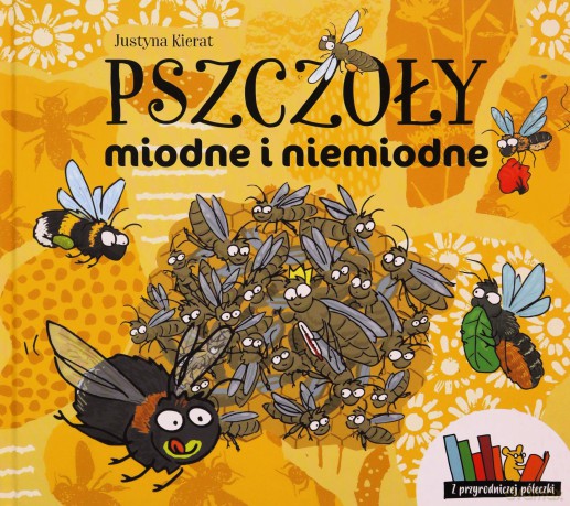 Pszczoły miodne i niemiodne - Justyna Kierat [KSIĄŻKA]