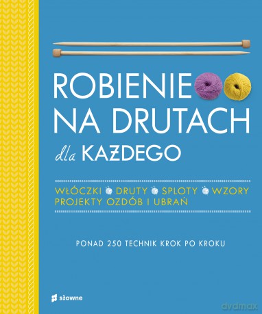 Robienie na drutach dla każdego - Vikki Haffenden, Frederica Patmore [KSIĄŻKA]