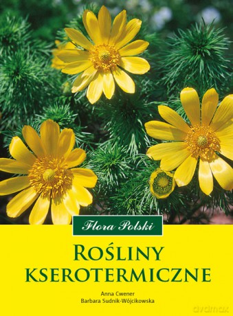 Rośliny kserotermiczne - Barbara Sudnik-Wójcikowska, Anna Cwener [KSIĄŻKA]