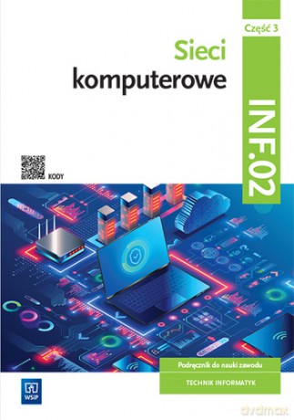 Sieci komputerowe Kwalifikacja INF.02 Podręcznik Część 3 - Sylwia Osetek, Krzysztof Pytel [KSIĄŻKA]