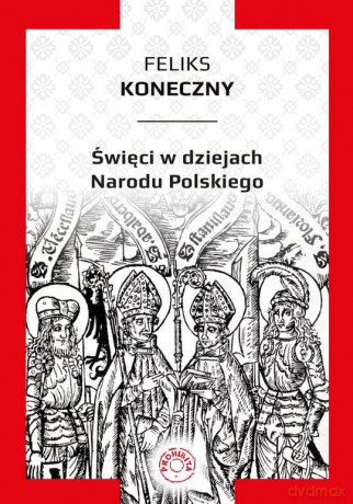Święci w dziejach narodu polskiego - Feliks Koneczny [KSIĄŻKA]