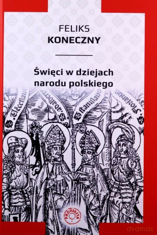 Święci w dziejach narodu polskiego - Feliks Koneczny [KSIĄŻKA]