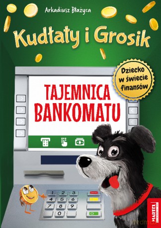 Tajemnica bankomatu. Kudłaty i Grosik - Arkadiusz Błażyca [KSIĄŻKA]