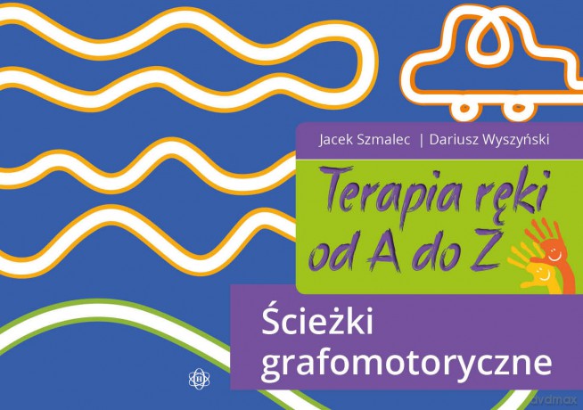 Terapia ręki od A do Z Ścieżki grafomotoryczne - Jacek Szmalec, Dariusz Wyszyński [KSIĄŻKA]
