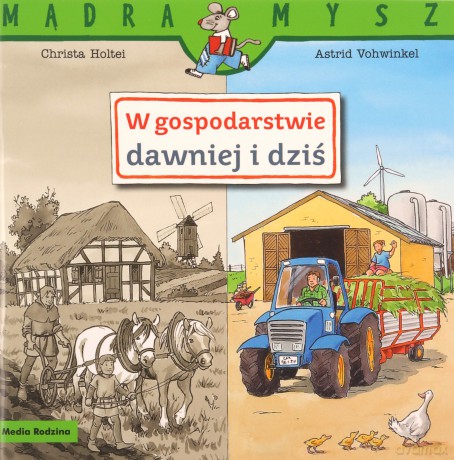 W gospodarstwie. Dawniej i dziś. Mądra Mysz - Christa Holtei [KSIĄŻKA]