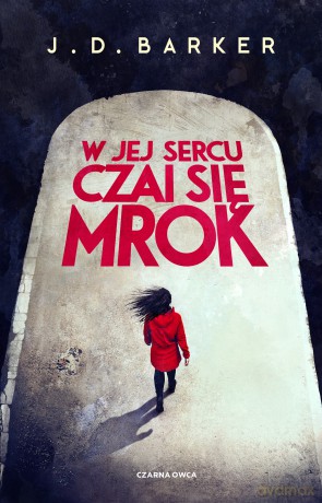 W jej sercu czai się mrok - J. D. Barker [KSIĄŻKA]