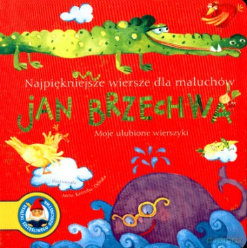 Najpiękniejsze Wiersze Dla Maluchów Brzechwa (twarda) - Jan Brzechwa [KSIĄŻKA]