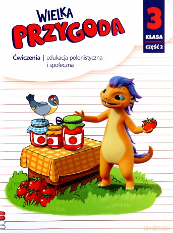Wielka Przygoda klasa 3 część 2 Zeszyt ćwiczeń zintegrowanych - Elżbieta Kacprzak, Anna Ładzińska, Małgorzata Ogrodowczyk [KSIĄŻKA]