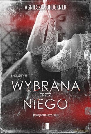 Wybrana przez niego. Rodzina Santo (Tom 1) - Agnieszka Brückner [KSIĄŻKA]