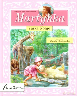 Martynka I Arka Noego (twarda) - Gilbert Delahaye, Marcel Marlier [KSIĄŻKA]